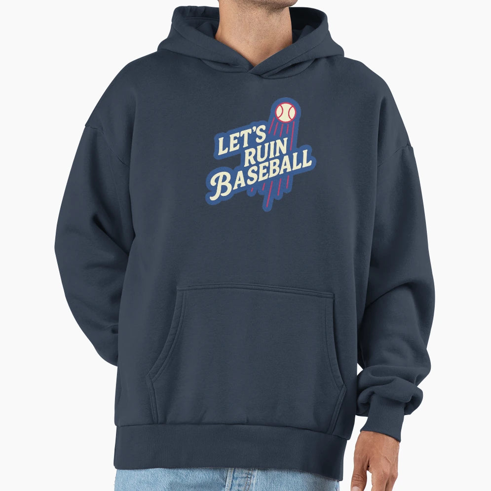 Lets Ruin Baseball Hoodie - Trendy Graphic Men Women - T-Shirt, Sweatshirt, Hoodie
