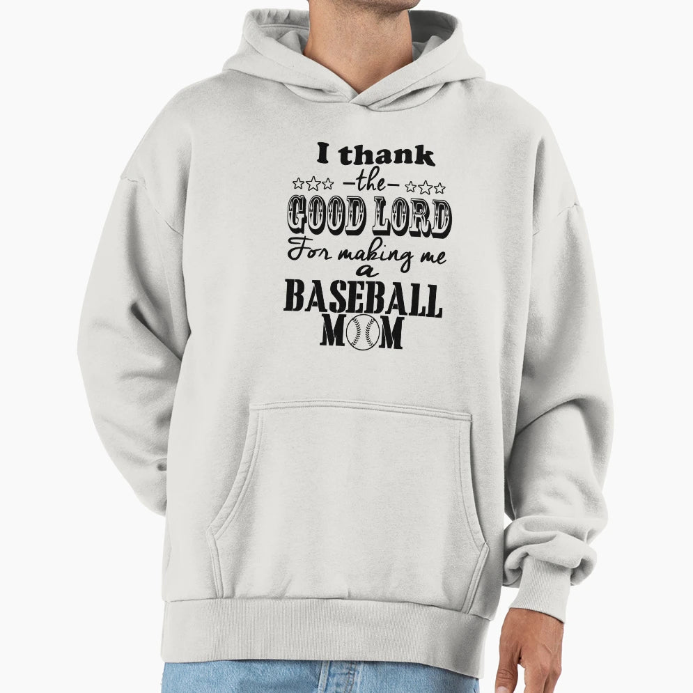 I Thank Good Lord Making Me Baseball Hoodie - Custom Art Print Men Women - T-Shirt, Sweatshirt, Hoodie