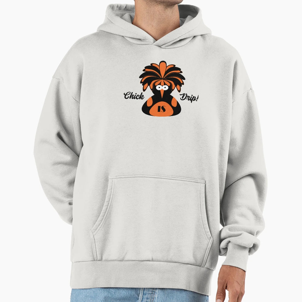 Chick Is Drip Hoodie - Aesthetic Graphic Men Women - T-Shirt, Sweatshirt, Hoodie