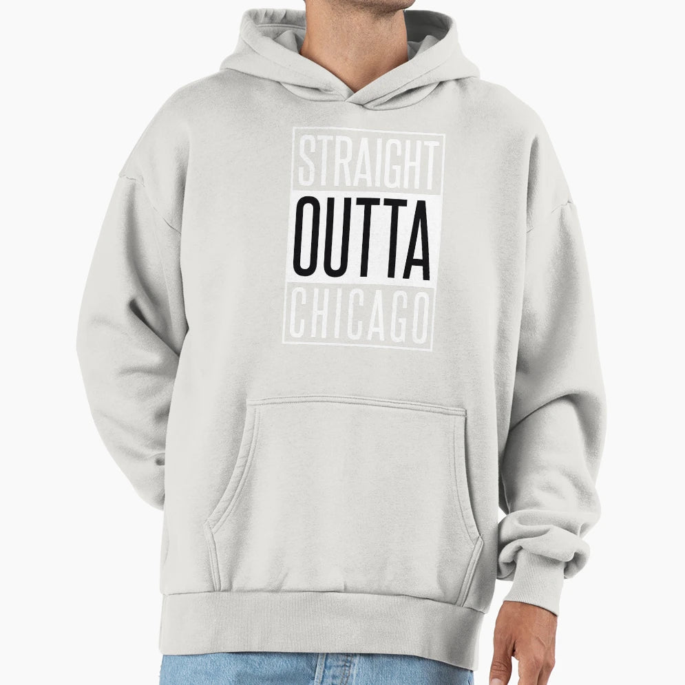 Straight Outta Chicago Hoodie - Fun Novelty Design Men Women - T-Shirt, Sweatshirt, Hoodie