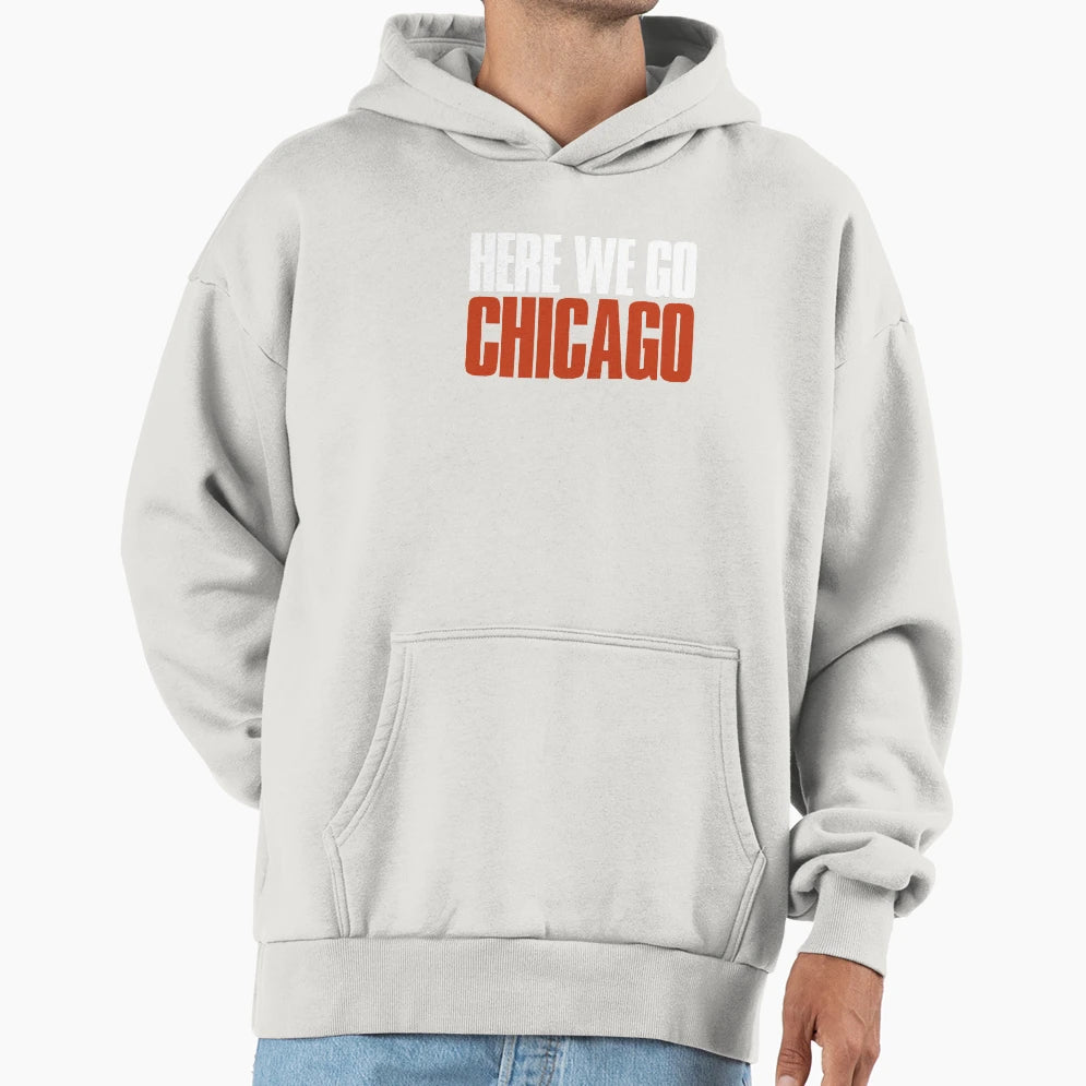 Here We Go Chicago Fan Hoodie - Minimalist Print for Adults - T-Shirt, Sweatshirt, Hoodie