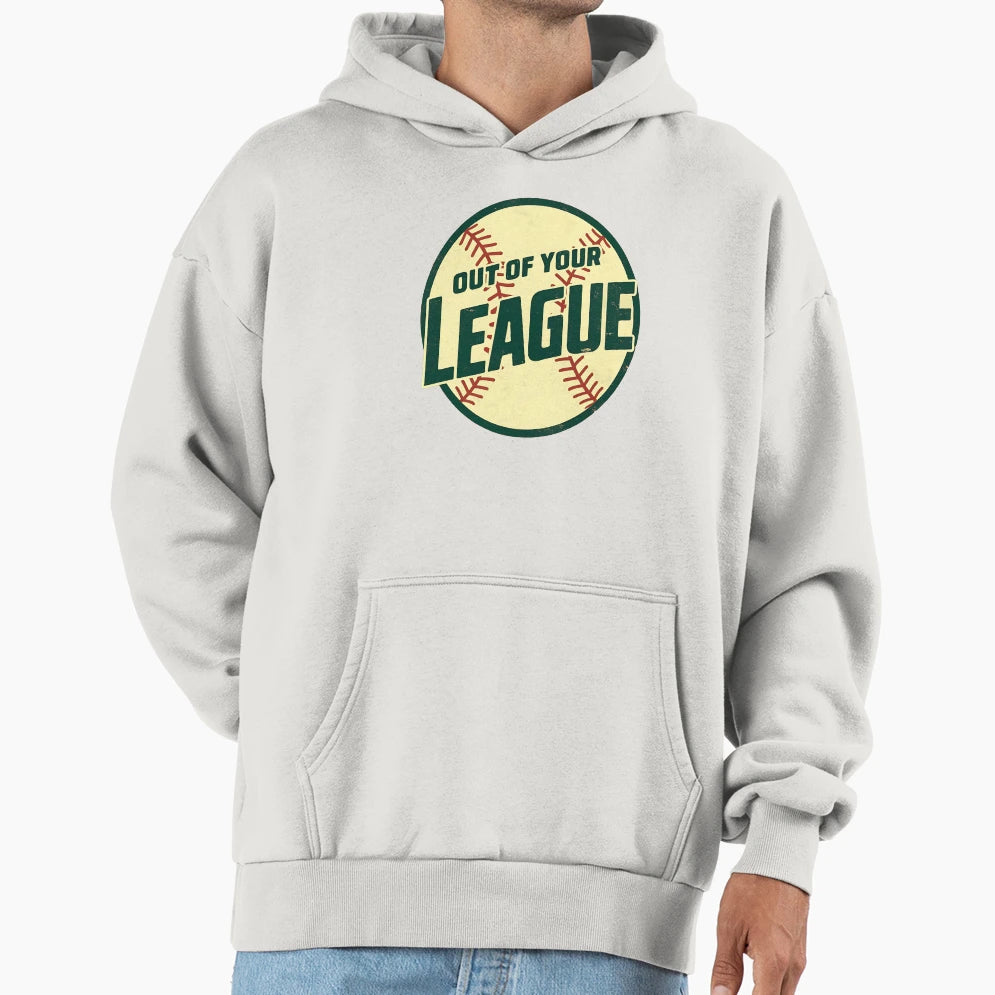 Out Your League Baseball Art Fans Hoodie - Fun Novelty Design Unisex - T-Shirt, Sweatshirt, Hoodie