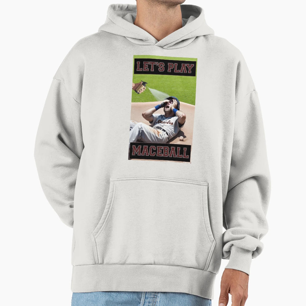 Lets Play Baseball No Maceball Funny Hoodie - Streetwear Style Men Women - T-Shirt, Sweatshirt, Hoodie