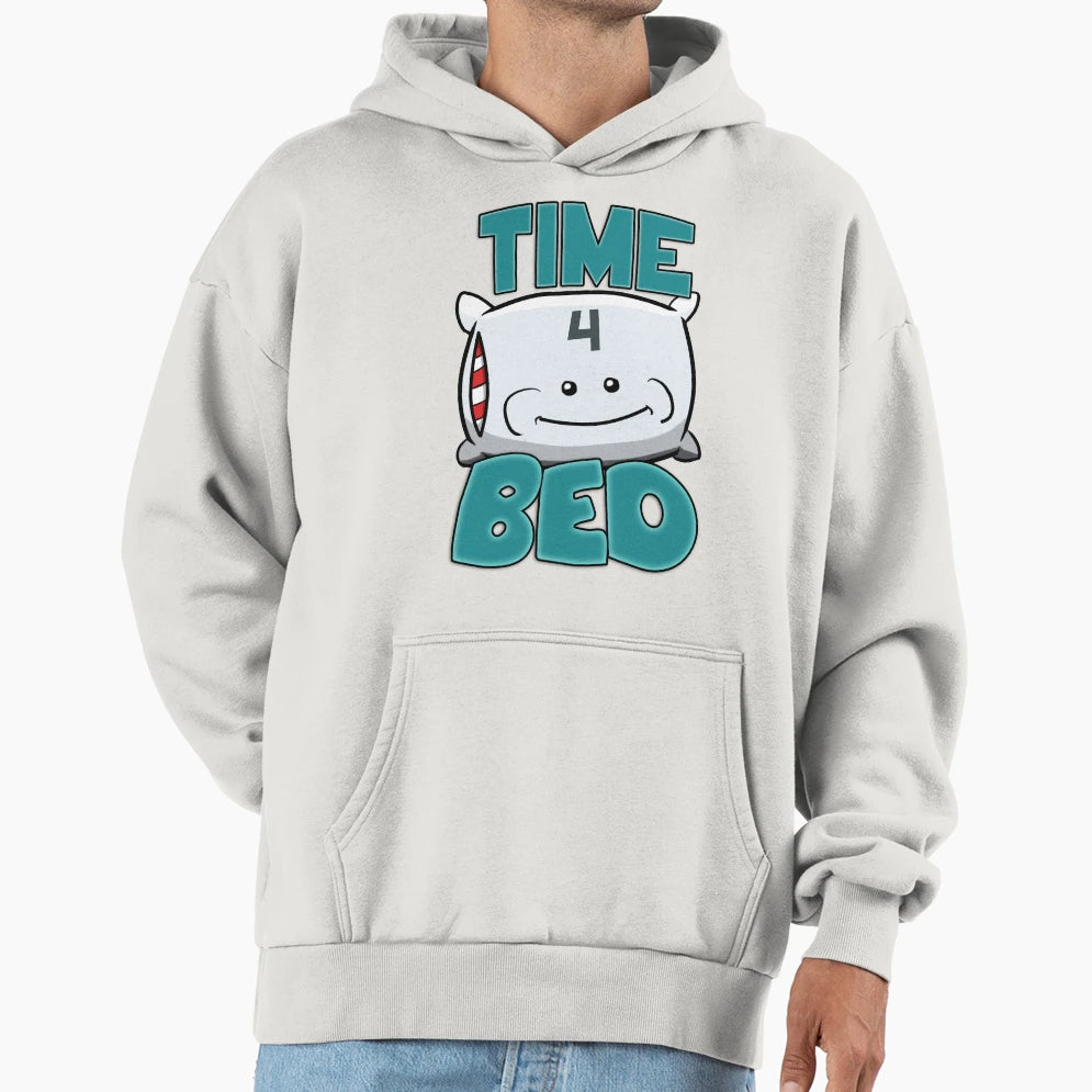 Time 4 Bed Hoodie - Casual Everyday Wear Men Women - T-Shirt, Sweatshirt, Hoodie
