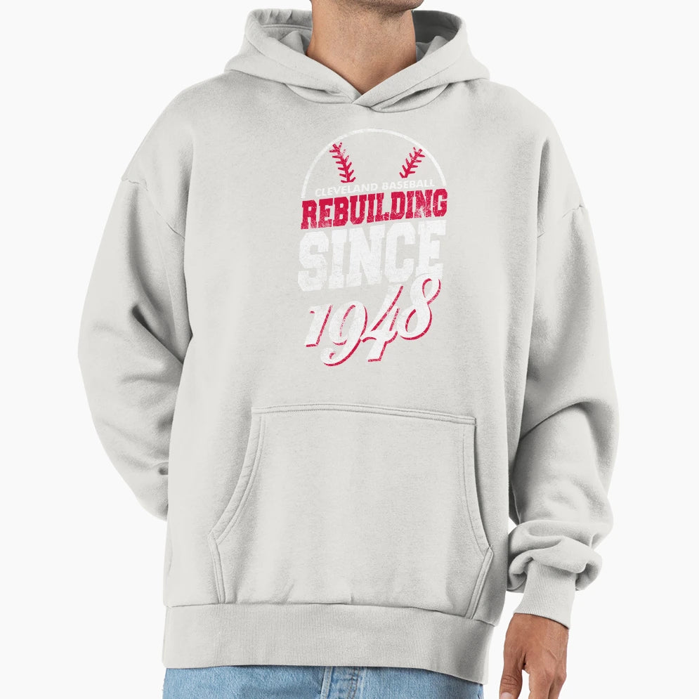 Cleveland Baseball Rebuilding Hoodie - Fun Novelty Design Men Women - T-Shirt, Sweatshirt, Hoodie