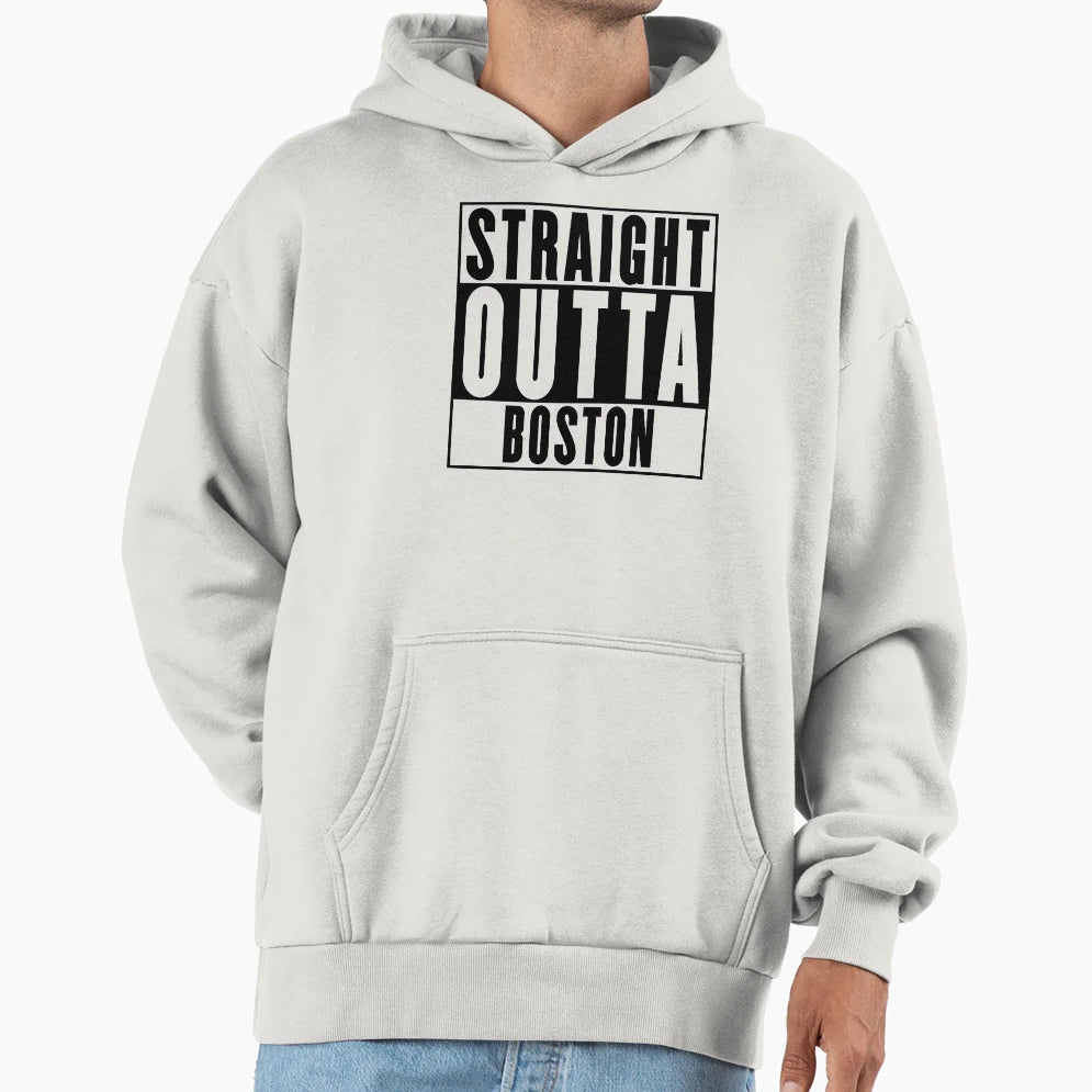 Straight Outta Boston Hoodie - Casual Everyday Wear Men Women - T-Shirt, Sweatshirt, Hoodie