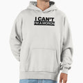 I Cant Im Moron Hoodie - Custom Art Print Men Women - T-Shirt, Sweatshirt, Hoodie