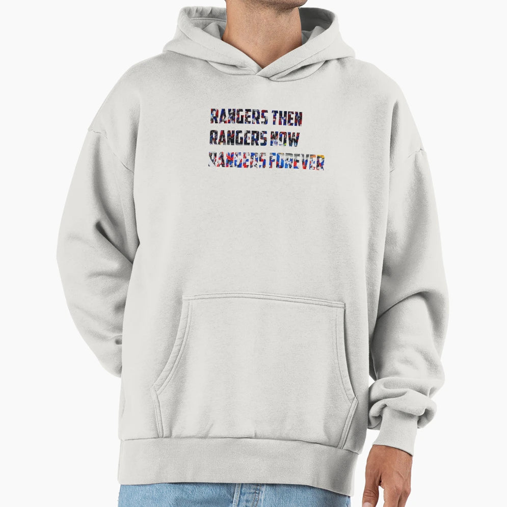 Rangers Then Rangers Now Rangers Hoodie - Casual Everyday Wear Unisex - T-Shirt, Sweatshirt, Hoodie