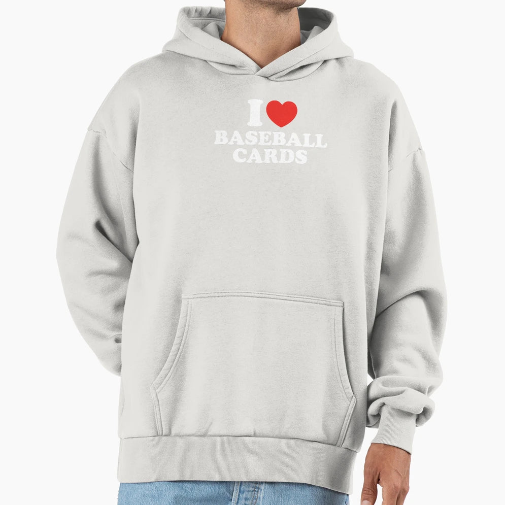 I Love Baseball Cards Hoodie - Unique Graphic Men Women - T-Shirt, Sweatshirt, Hoodie
