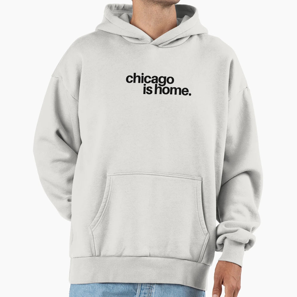 Chicago Is Home Hoodie - Aesthetic Graphic for Adults - T-Shirt, Sweatshirt, Hoodie
