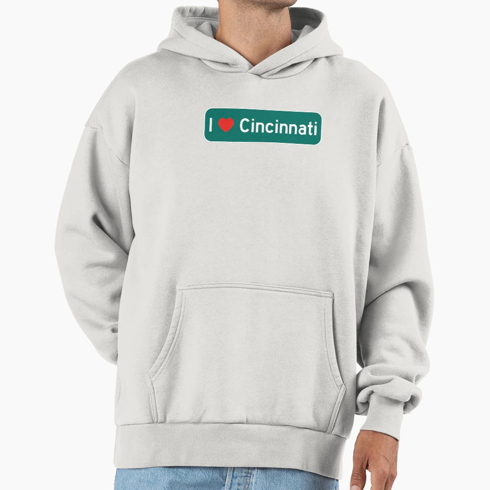 I Love Cincinnati Hoodie - Streetwear Style for Adults - T-Shirt, Sweatshirt, Hoodie