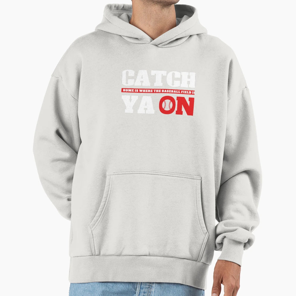 Catch Ya Model 2 Hoodie - Casual Everyday Wear Men Women - T-Shirt, Sweatshirt, Hoodie