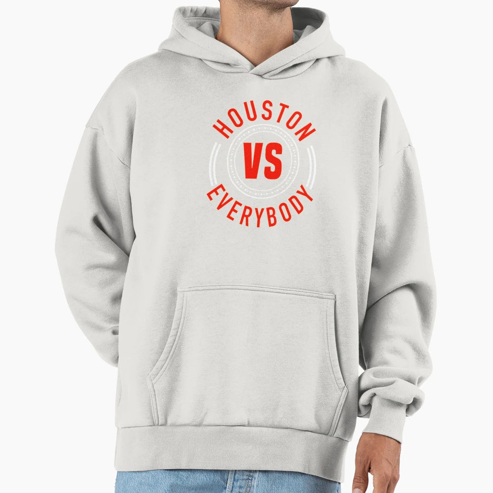Houston Vs Everybody Hoodie - Unique Graphic Men Women - T-Shirt, Sweatshirt, Hoodie