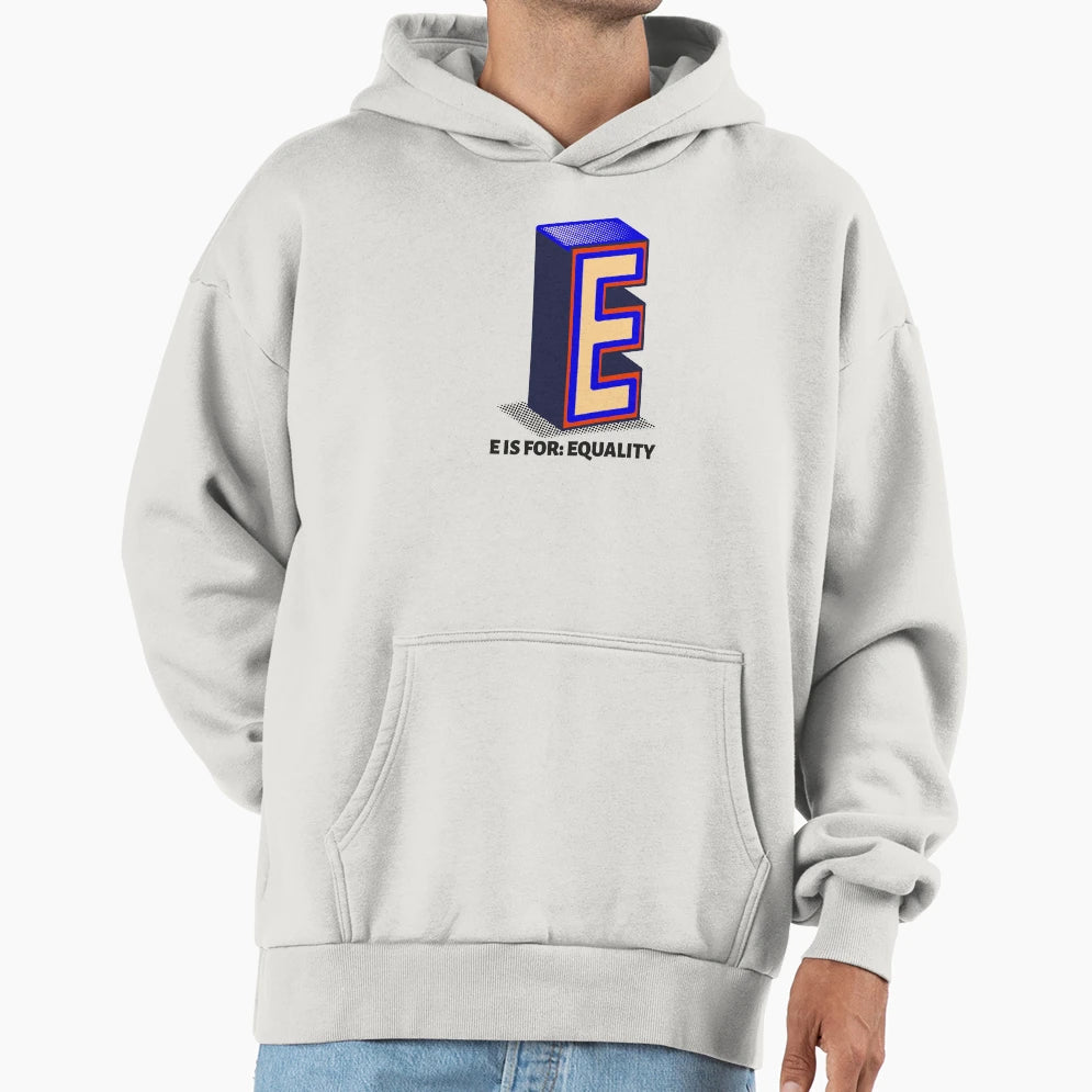 E Is Equality Hoodie - Custom Art Print for Adults - T-Shirt, Sweatshirt, Hoodie