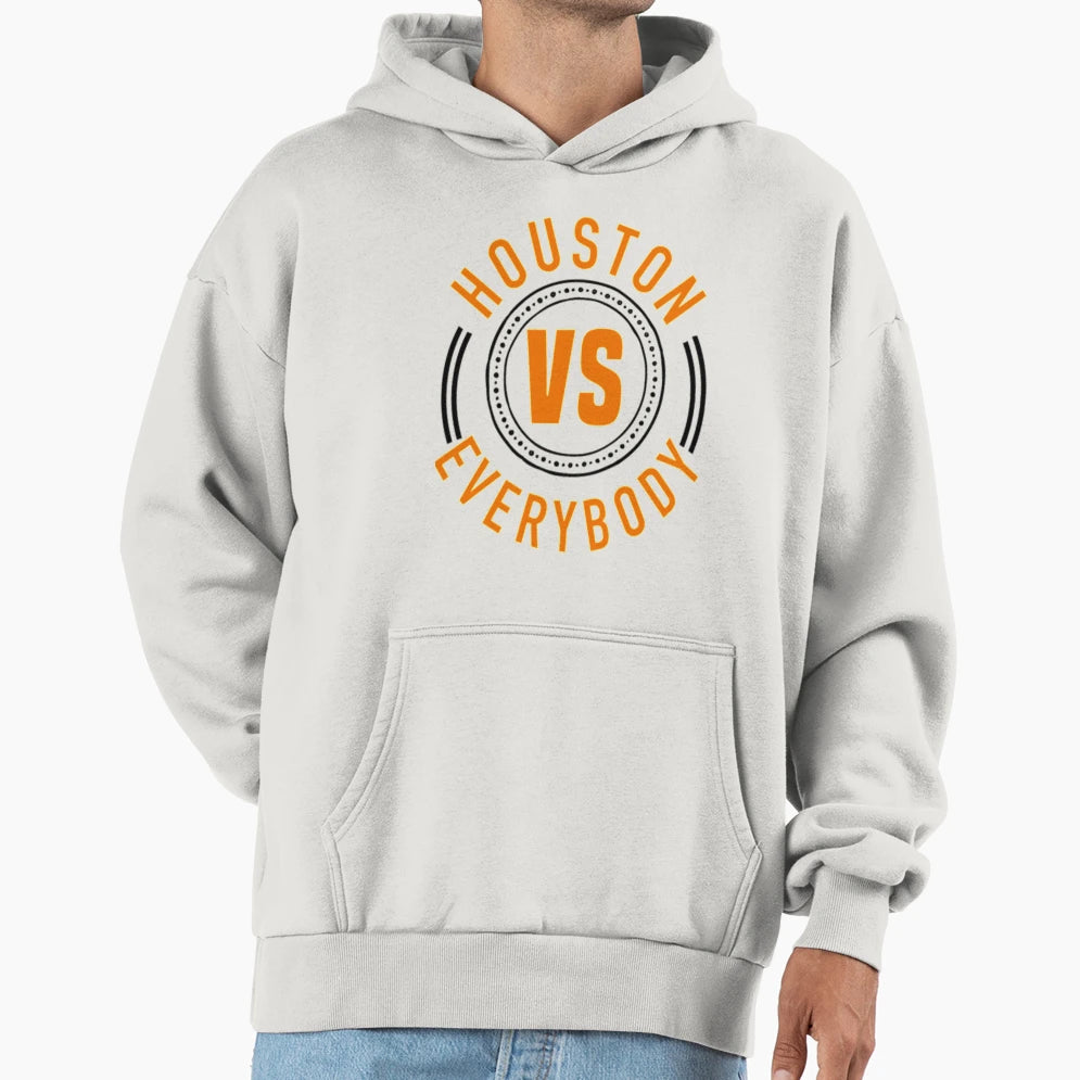 Houston Vs Everybody 4 Hoodie - Streetwear Style Unisex - T-Shirt, Sweatshirt, Hoodie