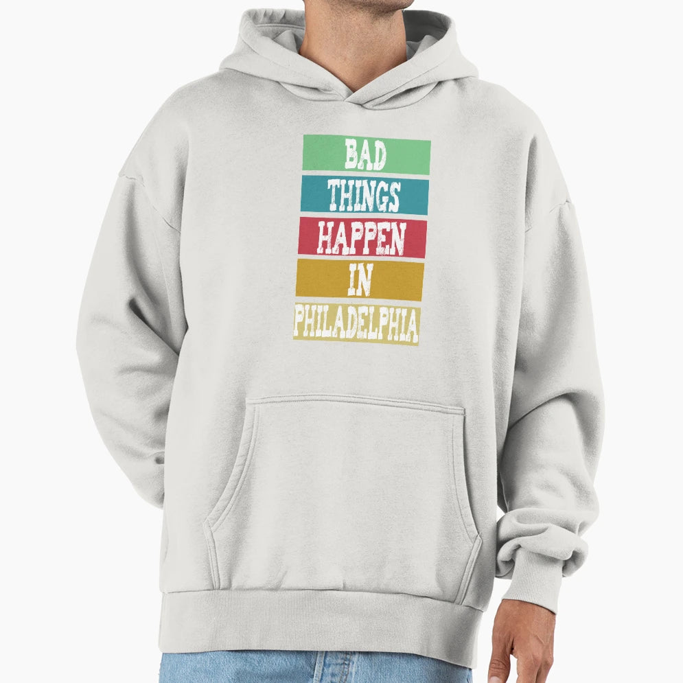 Bad Things Happen Philadelphia Hoodie - Minimalist Print for Adults - T-Shirt, Sweatshirt, Hoodie