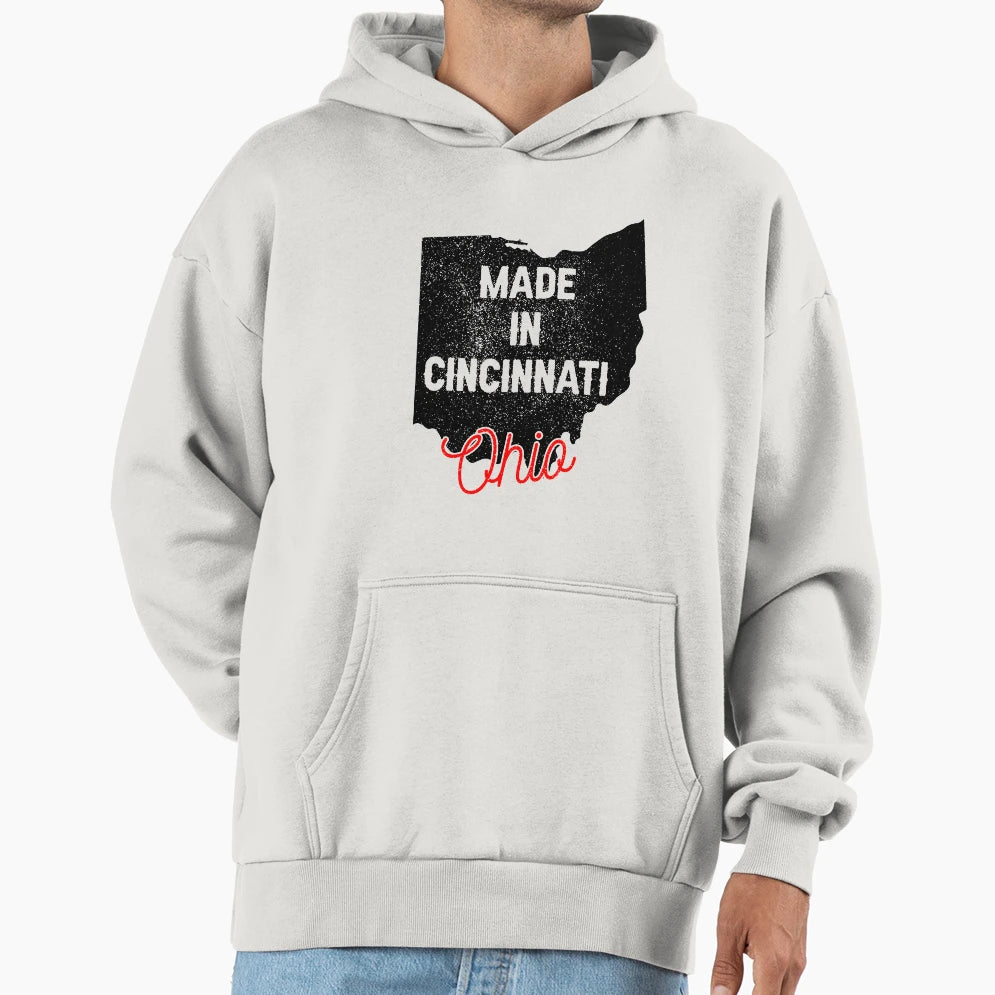 Made Cincinnati Ohio Hoodie - Custom Art Print Men Women - T-Shirt, Sweatshirt, Hoodie