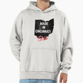 Made Cincinnati Ohio Hoodie - Custom Art Print Men Women - T-Shirt, Sweatshirt, Hoodie