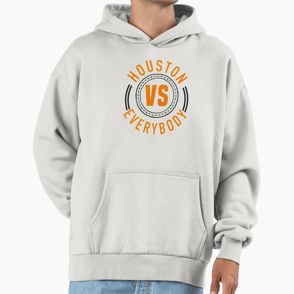Houston Vs Everybody Hoodie - Casual Everyday Wear Men Women - T-Shirt, Sweatshirt, Hoodie