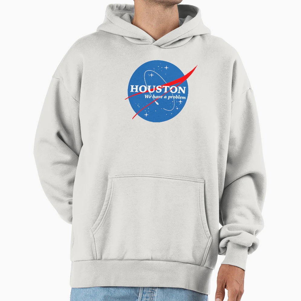 Houston We Have Problem Hoodie - Streetwear Style for Adults - T-Shirt, Sweatshirt, Hoodie