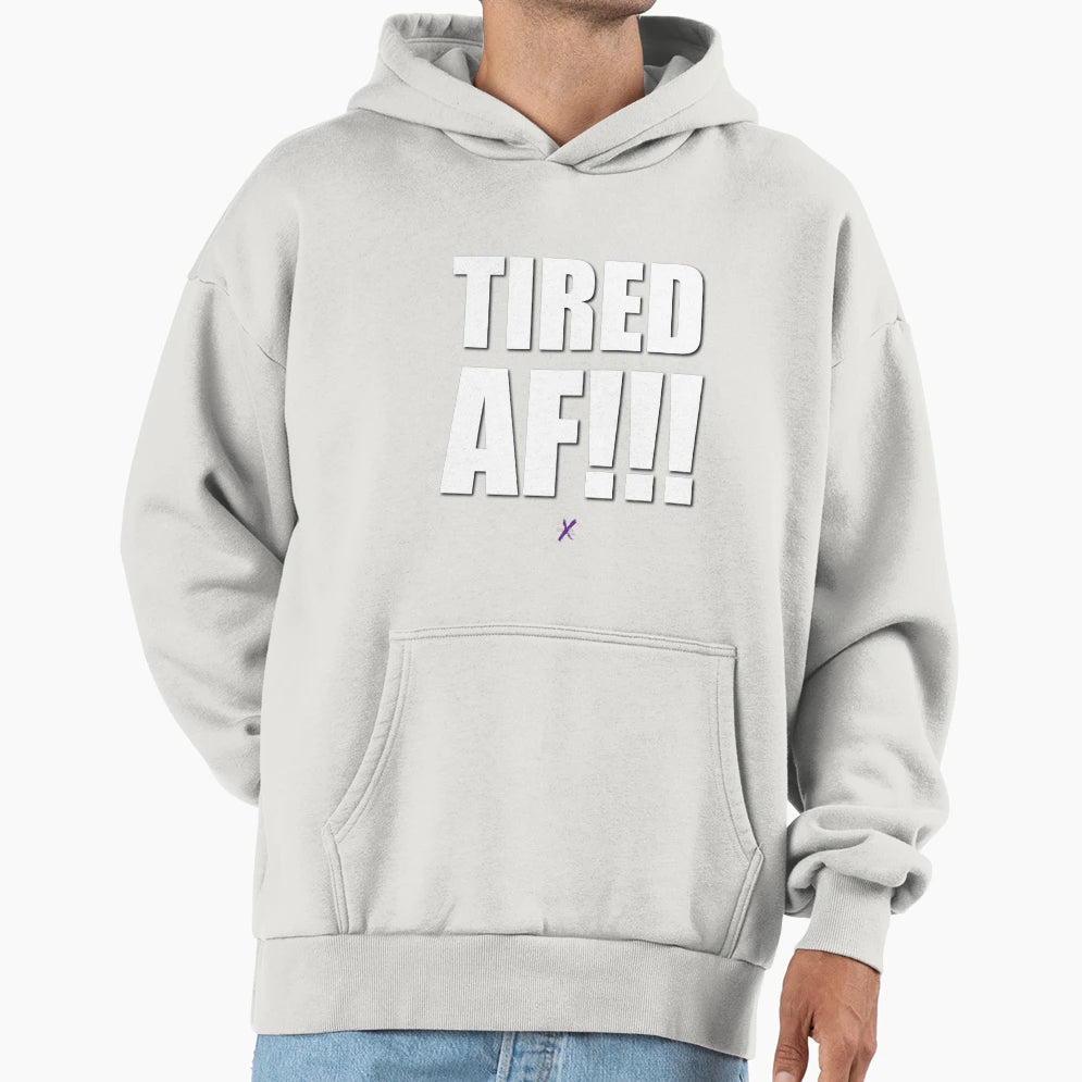 Af Series Tired Af Hoodie - Graphic Print Unisex - T-Shirt, Sweatshirt, Hoodie