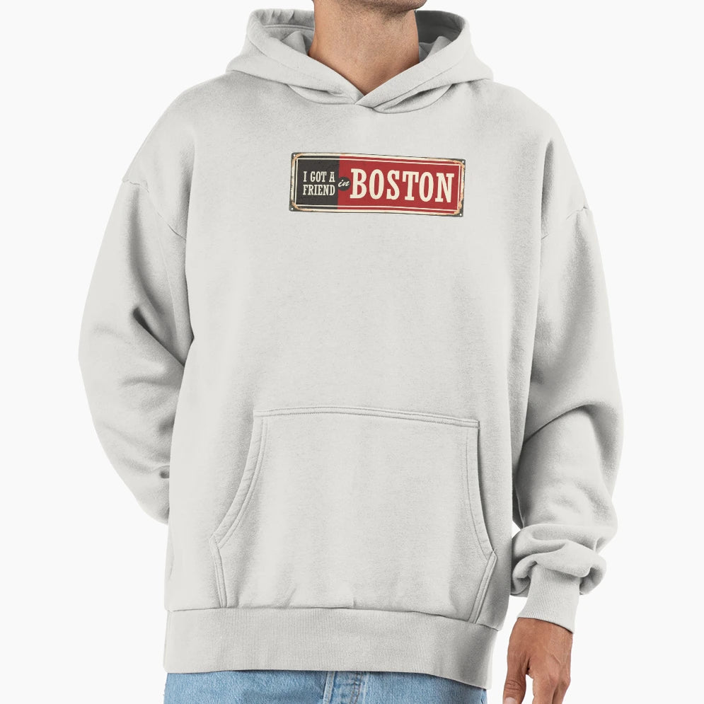 I Got Friend Boston Hoodie - Aesthetic Graphic for Adults - T-Shirt, Sweatshirt, Hoodie