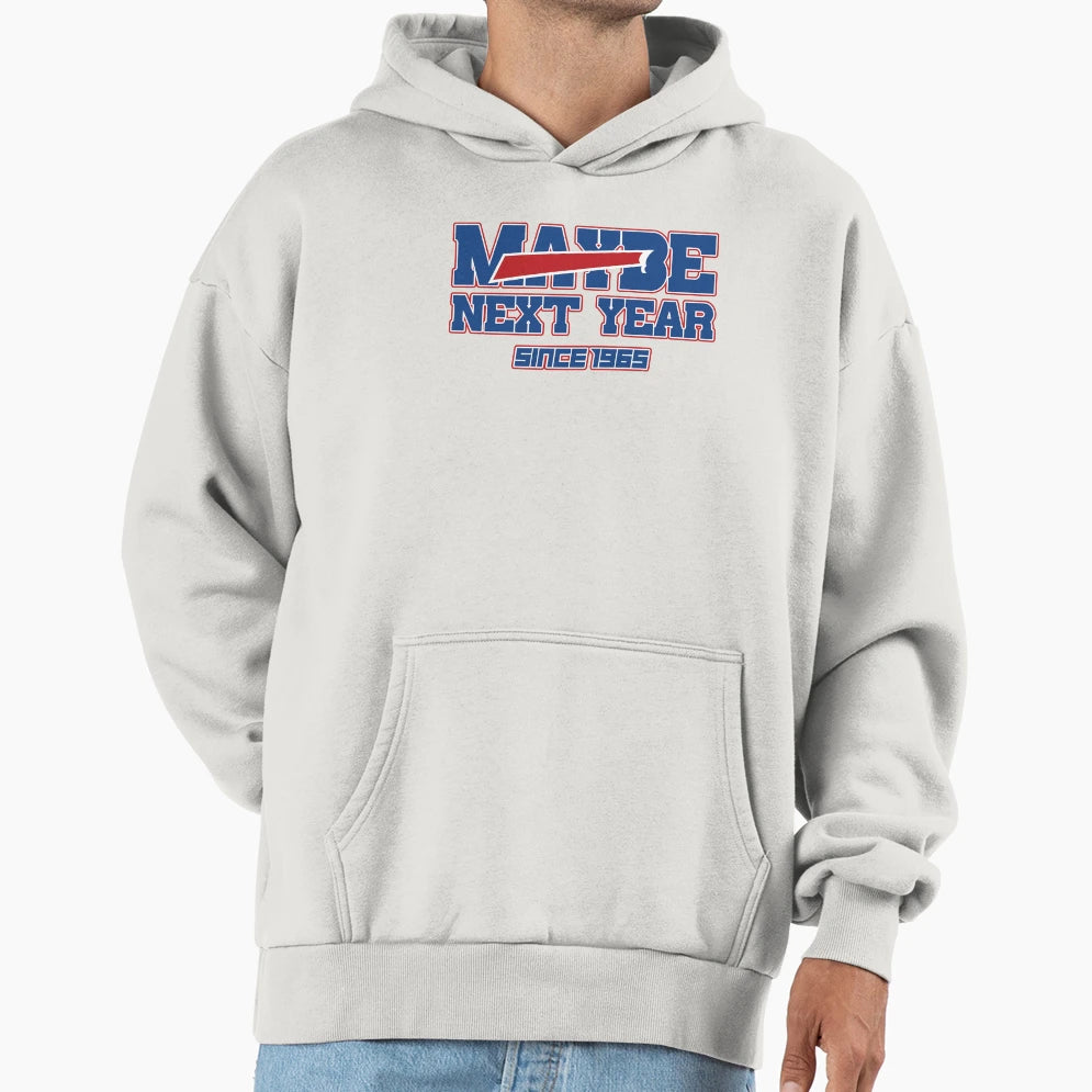 Maybe Next Year Bills Hoodie - Aesthetic Graphic Men Women - T-Shirt, Sweatshirt, Hoodie