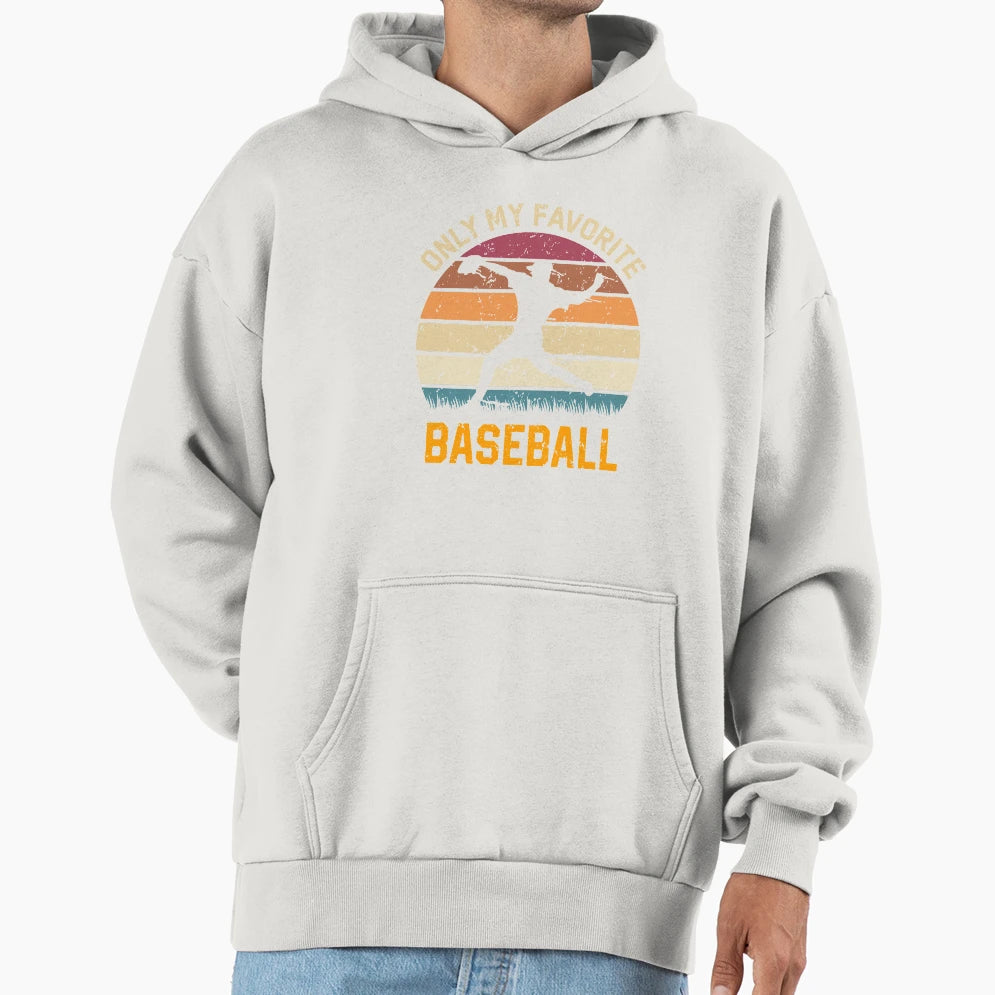 Only My Favorite Baseball Hoodie - Streetwear Style Unisex - T-Shirt, Sweatshirt, Hoodie