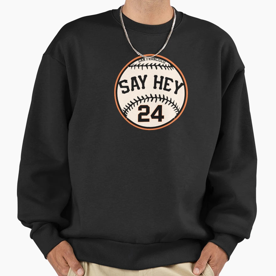 Say Hey Sweatshirt - Casual Everyday Wear for Adults - T-Shirt, Sweatshirt, Hoodie