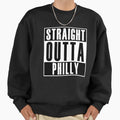 Straight Outta Philly Sweatshirt - Graphic Print Men Women - T-Shirt, Sweatshirt, Hoodie