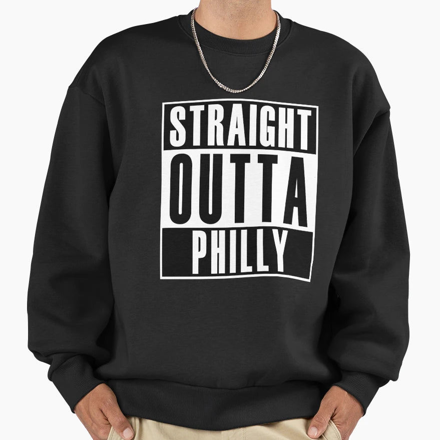 Straight Outta Philly Sweatshirt - Graphic Print Men Women - T-Shirt, Sweatshirt, Hoodie