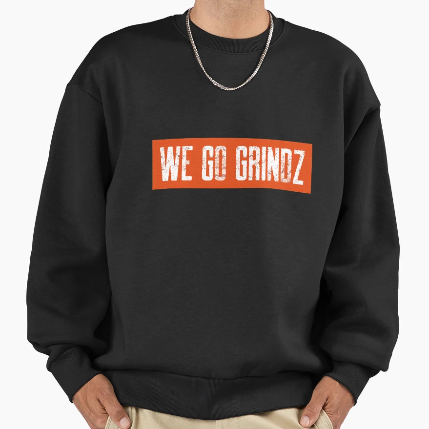 We Go Grindz Sweatshirt - Trendy Graphic for Adults - T-Shirt, Sweatshirt, Hoodie