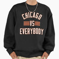 Chicago Vs Everybody Sweatshirt - Fun Novelty Design for Adults - T-Shirt, Sweatshirt, Hoodie