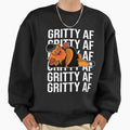 Gritty Af Made Philadelphia Fans Art Sweatshirt - Streetwear Style Unisex - T-Shirt, Sweatshirt, Hoodie