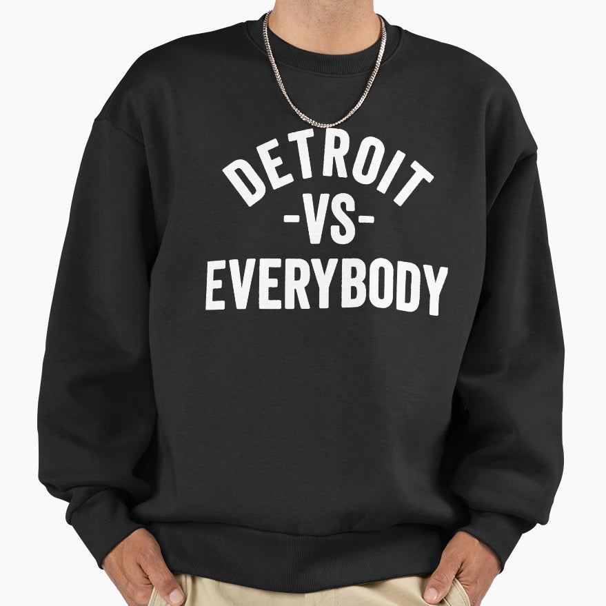 Detroit Vs Everybody Sweatshirt - Trendy Graphic Men Women - T-Shirt, Sweatshirt, Hoodie