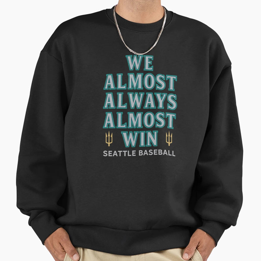 We Almost Always Almost Win Sweatshirt - Aesthetic Graphic for Adults - T-Shirt, Sweatshirt, Hoodie