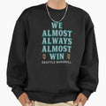 We Almost Always Almost Win Sweatshirt - Aesthetic Graphic for Adults - T-Shirt, Sweatshirt, Hoodie