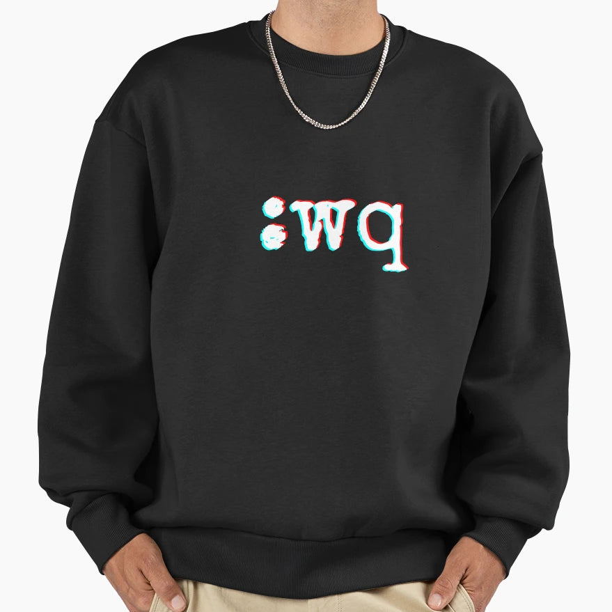 Exit Vim Wq Sign Pro Programmers Tip Sweatshirt - Streetwear Style Unisex - T-Shirt, Sweatshirt, Hoodie
