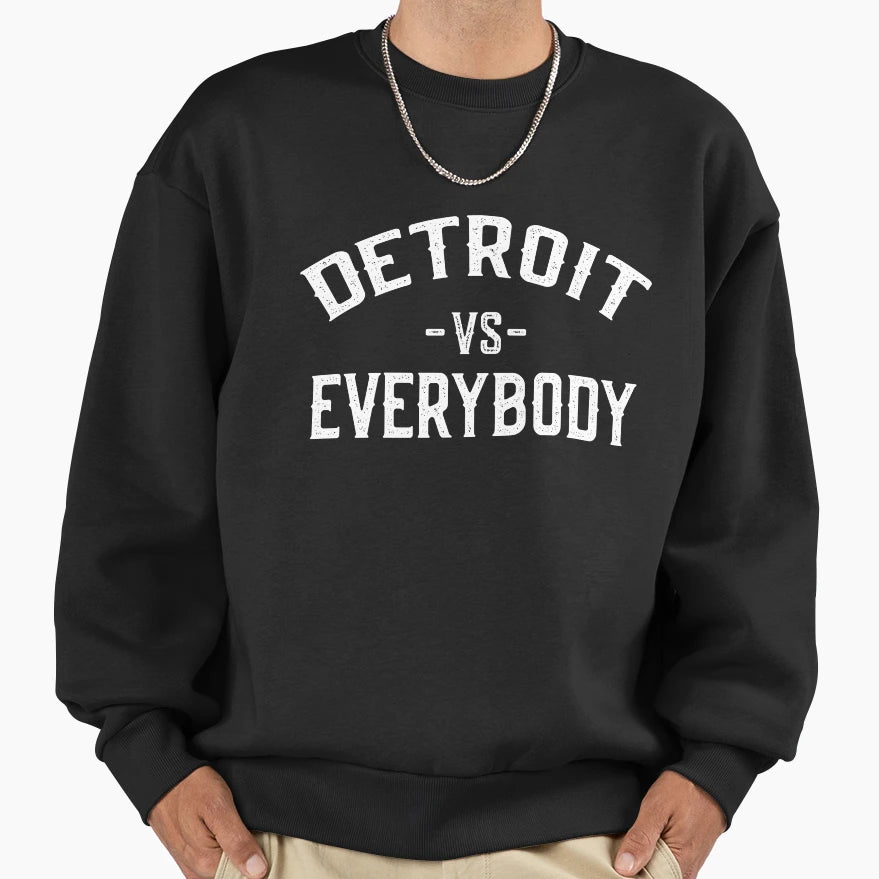 Detroit Vs Everybody Sweatshirt - Casual Everyday Wear Men Women - T-Shirt, Sweatshirt, Hoodie