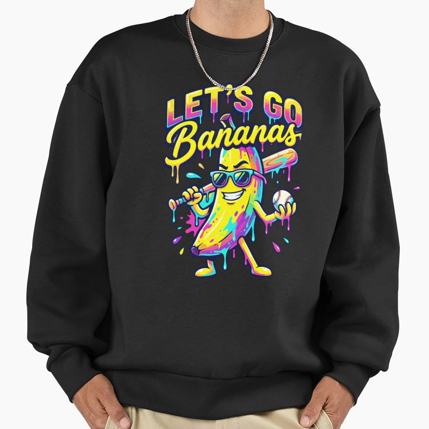 Lets Go Bananas Funny Baseball Sweatshirt - Aesthetic Graphic Unisex - T-Shirt, Sweatshirt, Hoodie