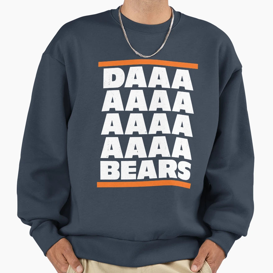 Daaaaaaaaaaa Bears Sweatshirt - Novelty Apparel for Adults - T-Shirt, Sweatshirt, Hoodie