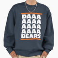 Daaaaaaaaaaa Bears Sweatshirt - Novelty Apparel for Adults - T-Shirt, Sweatshirt, Hoodie