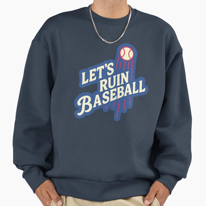 Lets Ruin Baseball Sweatshirt - Novelty Apparel for Adults - T-Shirt, Sweatshirt, Hoodie