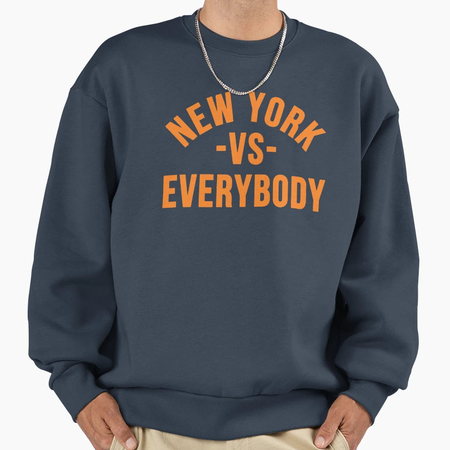 New York Vs Everybody Sweatshirt - Fun Novelty Design Men Women - T-Shirt, Sweatshirt, Hoodie