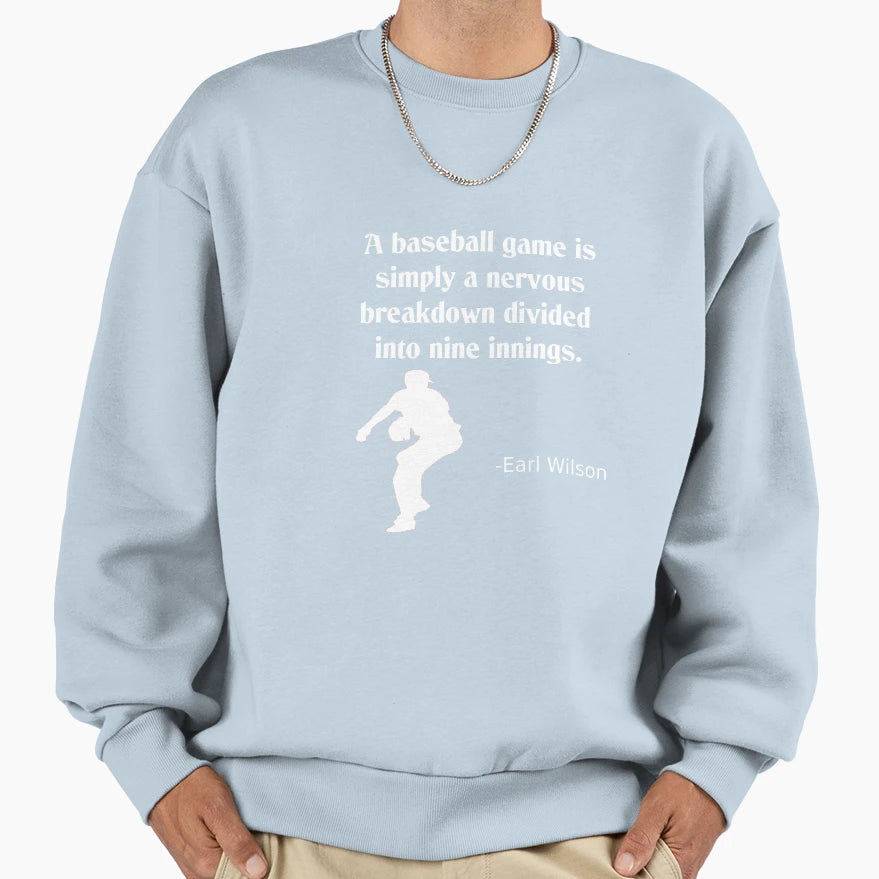 Baseball Game Is Like Nervous Sweatshirt - Custom Art Print Unisex - T-Shirt, Sweatshirt, Hoodie
