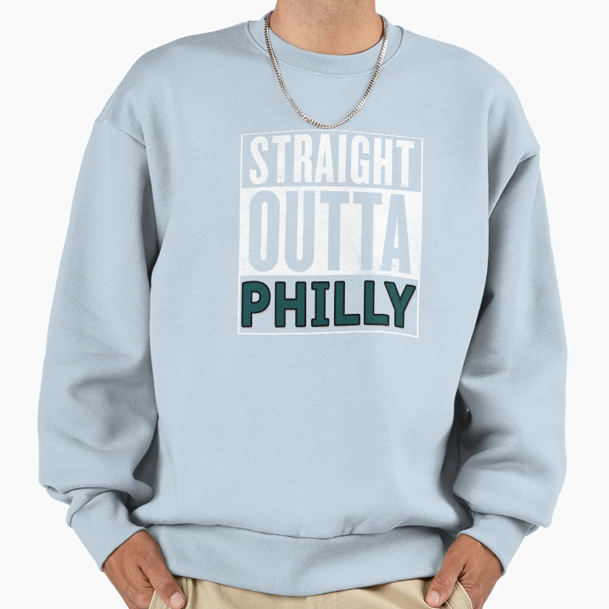 Straight Outta Philly Sweatshirt - Novelty Apparel Men Women - T-Shirt, Sweatshirt, Hoodie