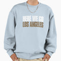 Here We Go Los Angeles Funny Sports Sweatshirt - Graphic Print for Adults - T-Shirt, Sweatshirt, Hoodie