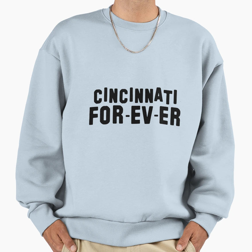 Cincinnati Forever Sweatshirt - Graphic Print Men Women - T-Shirt, Sweatshirt, Hoodie