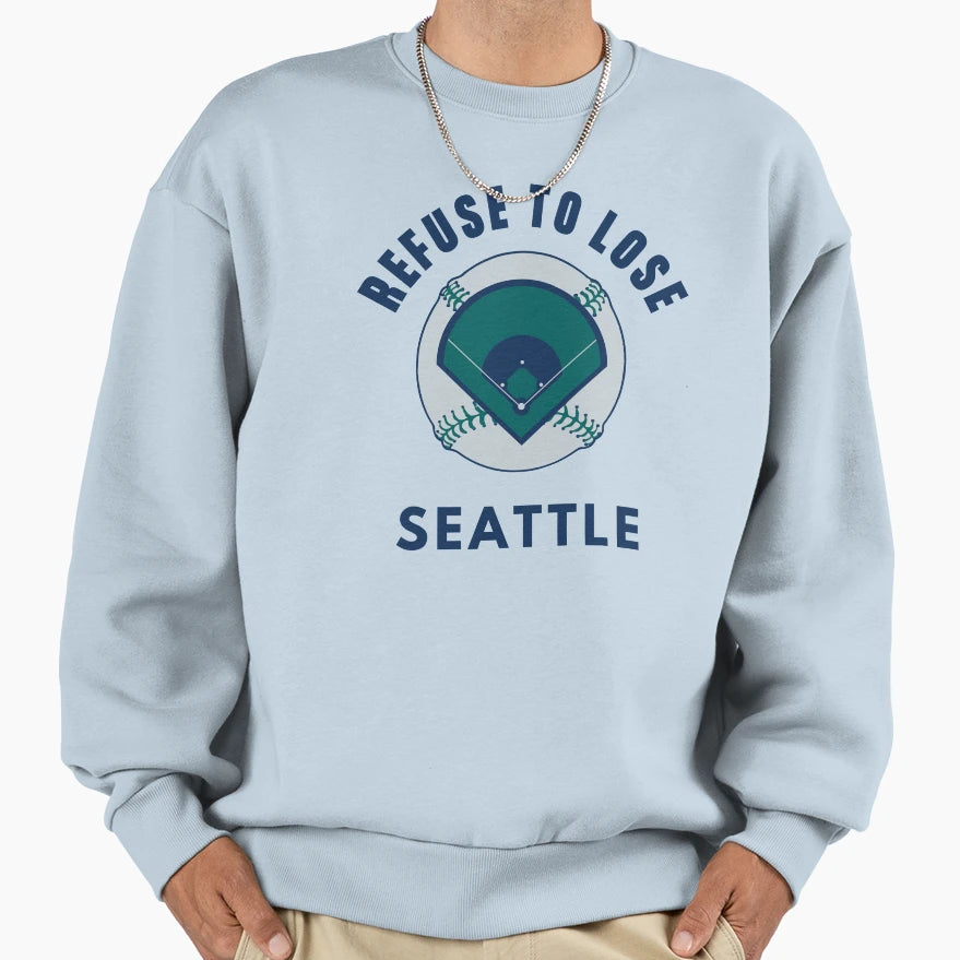 Refuse To Lose Seattle Baseball Sweatshirt - Casual Everyday Wear Men Women - T-Shirt, Sweatshirt, Hoodie