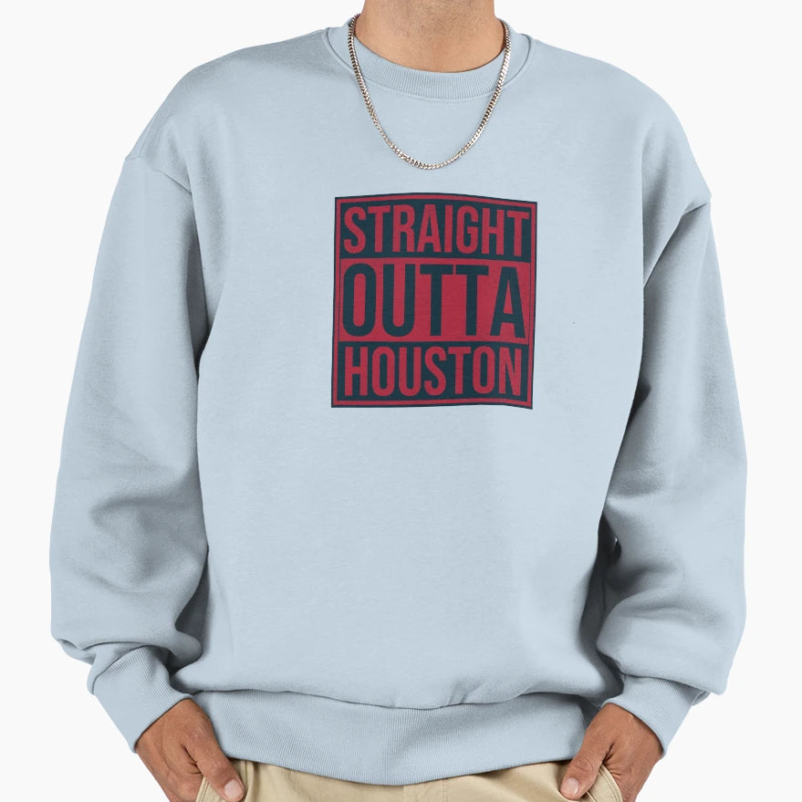 Straight Outta Houston Sweatshirt - Streetwear Style Unisex - T-Shirt, Sweatshirt, Hoodie